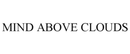 MIND ABOVE CLOUDS trademark