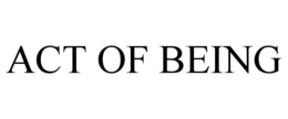 ACT OF BEING trademark