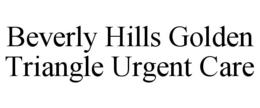 BEVERLY HILLS GOLDEN TRIANGLE URGENT CARE trademark