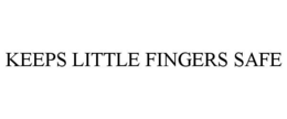 KEEPS LITTLE FINGERS SAFE trademark