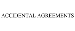 ACCIDENTAL AGREEMENTS trademark