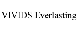 VIVIDS EVERLASTING trademark