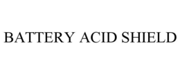 BATTERY ACID SHIELD trademark