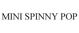MINI SPINNY POP trademark