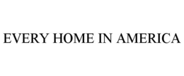 EVERY HOME IN AMERICA trademark