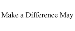 MAKE A DIFFERENCE MAY trademark
