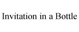INVITATION IN A BOTTLE trademark
