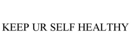 KEEP UR SELF HEALTHY trademark