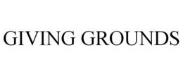 GIVING GROUNDS trademark
