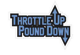 THROTTLE UP POUND DOWN trademark