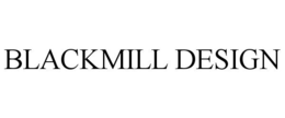 BLACKMILL DESIGN trademark