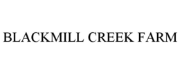 BLACKMILL CREEK FARM trademark