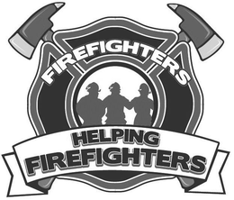 FIREFIGHTERS HELPING FIREFIGHTERS trademark