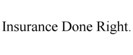 INSURANCE DONE RIGHT. trademark