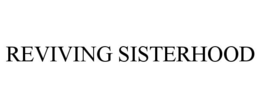 REVIVING SISTERHOOD trademark