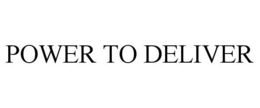 POWER TO DELIVER trademark
