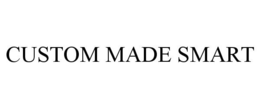 CUSTOM MADE SMART trademark