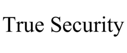 TRUE SECURITY trademark