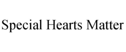 SPECIAL HEARTS MATTER trademark