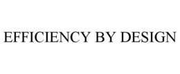 EFFICIENCY BY DESIGN trademark