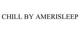CHILL BY AMERISLEEP trademark