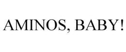 AMINOS, BABY! trademark