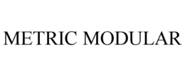METRIC MODULAR trademark