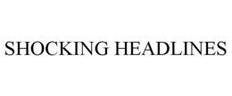 SHOCKING HEADLINES trademark