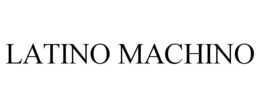 LATINO MACHINO trademark