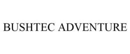 BUSHTEC ADVENTURE trademark