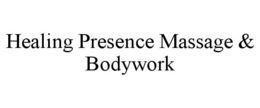 HEALING PRESENCE MASSAGE & BODYWORK trademark