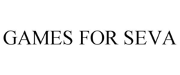 GAMES FOR SEVA trademark