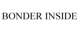 BONDER INSIDE trademark