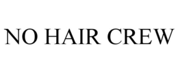 NO HAIR CREW trademark