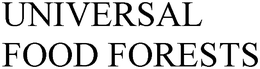 UNIVERSAL FOOD FORESTS trademark