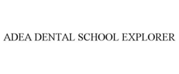 ADEA DENTAL SCHOOL EXPLORER trademark