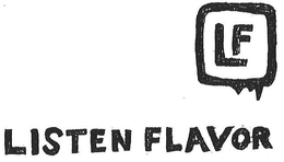 LF LISTEN FLAVOR trademark