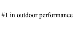 #1 IN OUTDOOR PERFORMANCE trademark