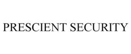 PRESCIENT SECURITY trademark