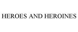 HEROES AND HEROINES trademark