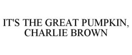 IT'S THE GREAT PUMPKIN, CHARLIE BROWN trademark