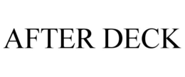 AFTER DECK trademark