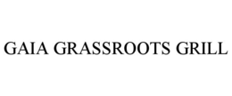 GAIA GRASSROOTS GRILL trademark