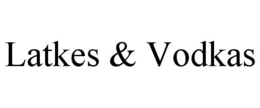 LATKES & VODKAS trademark