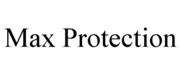 MAX PROTECTION trademark