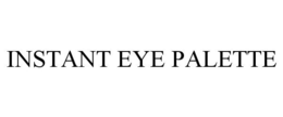 INSTANT EYE PALETTE trademark