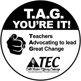 T.A.G YOU'RE IT! TEACHERS ADVOCATING TO LEAD GREAT CHANGE TEC DELTA TEACHER EFFICACY CAMPAIGN TEACHERS BELIEVING = STUDENTS ACHIEVING trademark