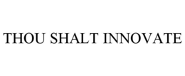 THOU SHALT INNOVATE trademark