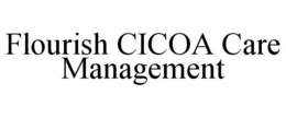 FLOURISH CICOA CARE MANAGEMENT trademark