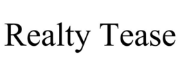 REALTY TEASE trademark